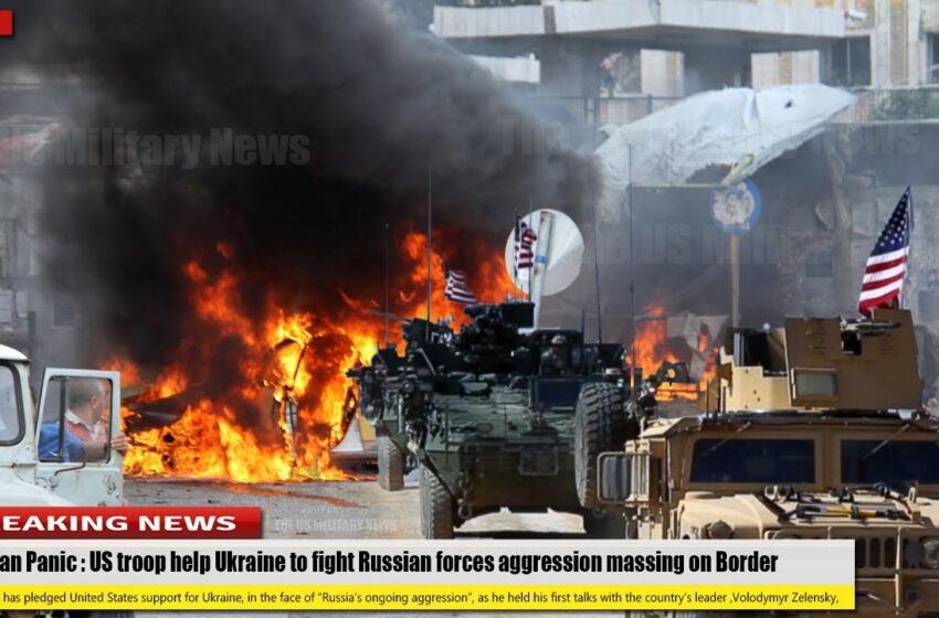  Russian Panic | US troop help Ukraine to fight Russian forces aggression massing on Border