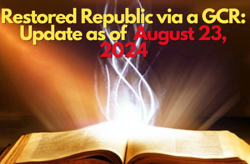 Restored Republic via a GCR: Update as of August 23, 2024