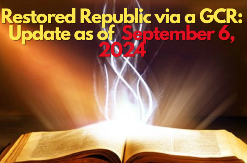 Restored Republic via a GCR: Update as of September 6, 2024