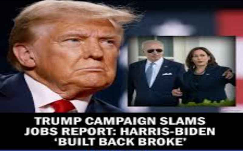  Trump Campaign Slams Jobs Report Admin Built Back Broke