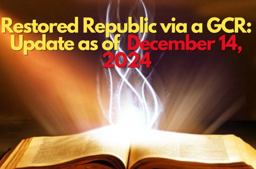 Restored Republic via a GCR: Update as of December 14, 2024