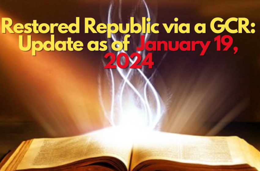 Restored Republic via a GCR: Update as of January 19, 2025