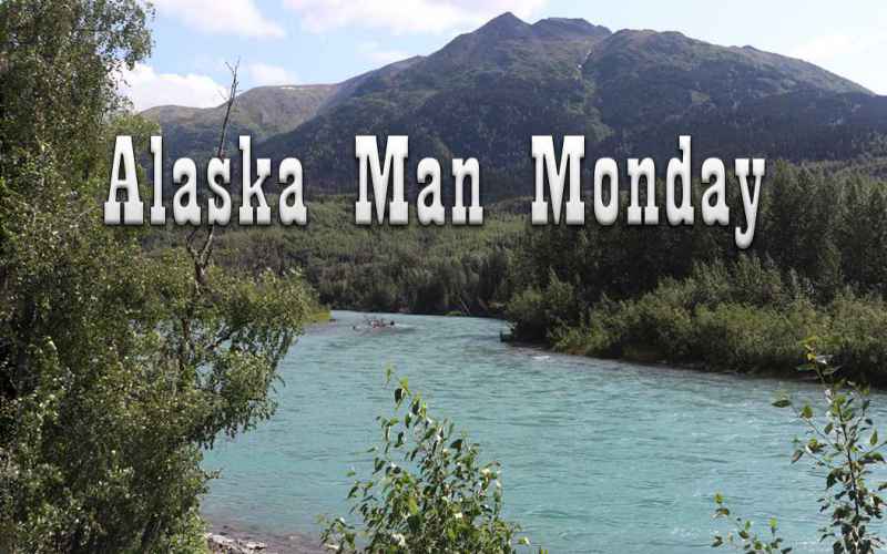  Alaska Man Monday – Explosives, a Great Alaska Kid and a Great Fish