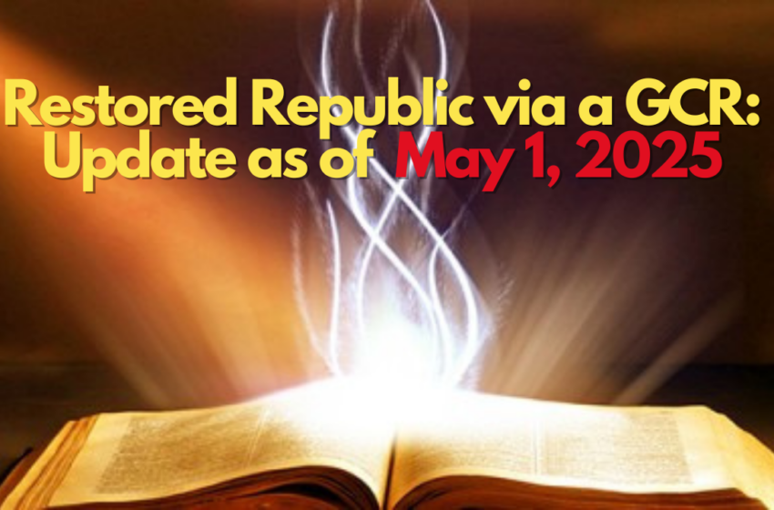  Restored Republic via a GCR Update as of May 1, 2025